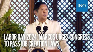 Labor Day 2024: Marcos urges Congress to pass job creation laws