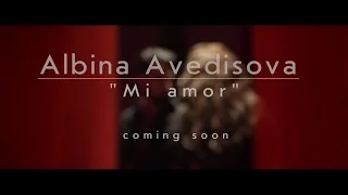 Albina Avedisova - Mi Amor (Trailer)