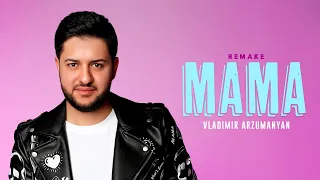 Vladimir Arzumanyan - Mama (Remake)