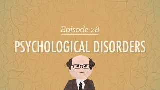 Psychological Disorders: Crash Course Psychology #28