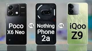 Poco X6 Neo 5G vs Nothing Phone 2a 5G vs iQoo Z9 5G