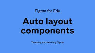 Figma for Edu: Auto layout components