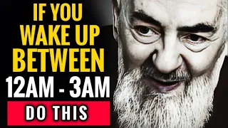 PADRE PIO If You Wake Up Between 12am And 3am Do This...