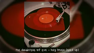 the daughter of eve - hey lover (𝒔𝒑𝒆𝒅 𝒖𝒑)