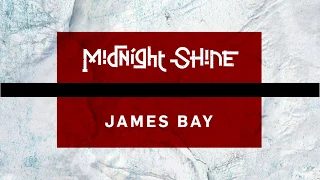 Midnight Shine - James Bay (Remastered) - Lyric Video