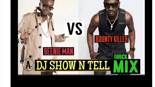 DJ SHOW N TELL - BEENIE MAN vs BOUNTY KILLER (Quick Mix)