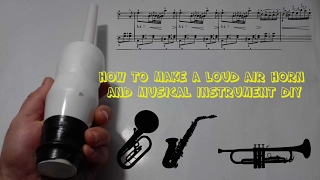 HOW TO MAKE A LOUD AIR HORN and MUSICAL INSTRUMENT DIY