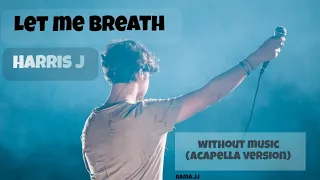 Harris J _Let me breath | without music (Acapella version)