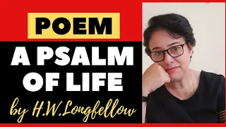 Poem-A Psalm of Life by H. W. Longfellow/ Reading, Vocabulary and Explanation