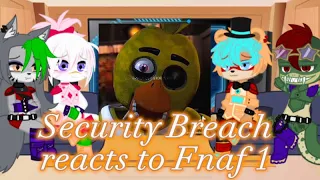 Security Breach reacts to Fnaf 1 || it took too long to make😓