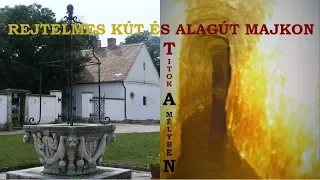 Rejtelmes kút és titkos alagút Majkon