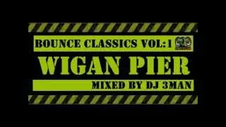 Wigan Pier Bounce Classics VOL 1 Mixed by DJ 3Man