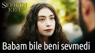 Sefirin Kızı 7. Bölüm - Babam Bile Beni Sevmedi