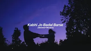 Kabhi Jo Badal Barse_All_(Slowed+Reverb) _Lofi_Song