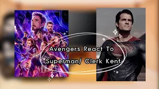 Avengers React To DC...Superman | Clark Kent {Part2/?}.♡
