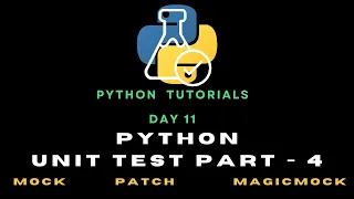 Python Day 11 :  Unit Testing in Python Part - 04 [Mock ,Patch & MagicMock]