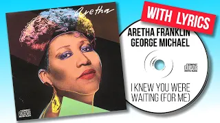 Aretha Franklin, George Michael - I Knew You Were Waiting (For Me) (with lyrics)