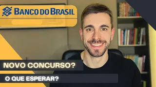 VAI SAIR UM NOVO CONCURSO DO BANCO DO BRASIL?