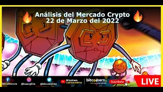 🔥Análisis del mercado Crypto 22 de Marzo del 2022... Lo que viene 😎