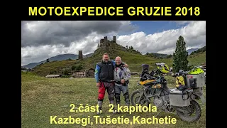 Motoexpedice GRUZIE 2018 2.ČÁST , 2.kapitola Kazbegi, Tušetie, Kachetie.