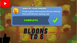 Snap of your Fingers! / Bloons TD 6 Achievement