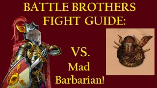 Battle Brothers - How to Beat the Barbarian Madman! (Live Gameplay)