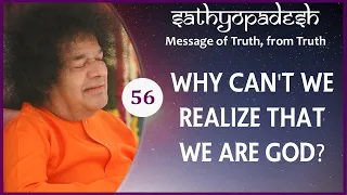 Why can't We Realize that We are God?  | 56 | Sathyopadesh | Message of Truth from Truth.