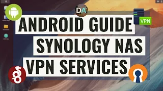 Connect An Android Device To An L2TP/IPSec, OpenVPN And WireGuard VPN Running On A Synology NAS
