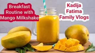 Breakfast  Routine With Mango Milkshake|Daily Routine Vlog|City Life|Khadija Fatima Family Vlogs