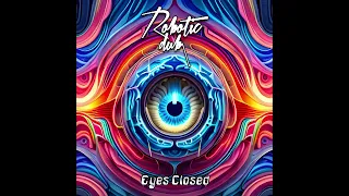 Robotic Dub - Eyes Closed (Original Mix) #melodictechno #progressivehouse #hypnotictechno #2023