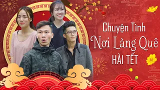 CHUYỆN TÌNH NƠI LÀNG QUÊ | Phim Hài Tết Mới Nhất  | Phim Tình Cảm Hài Hước Gãy Media