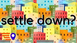 How to Choose Where to Settle Down?