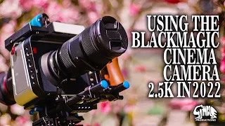 The Blackmagic Cinema Camera 2.5K - Does It Still Hold Up? | Overview and Advice