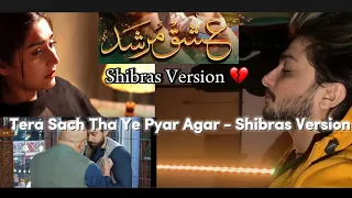 No More Fazal Baksh in Ishq Murshid💔😭 | Tera Sach tha Ye Pyar Agar - Shibra Version