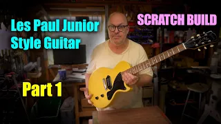 Les Paul Junior Style Guitar Scratch build Part 1