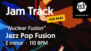 "Nuclear Fusion" (for bass) Jazz Pop Fusion Jam Track in E minor - BJT #85