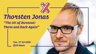 UX Beers - October 2020 -  The UX of Burnout: There and Back Again - Thorsten Jonas