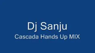 Dj Sanju   Cascada Hands Up mix