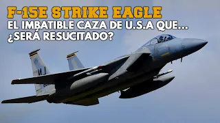 F-15E Strike Eagle | Así es el IMBATIBLE caza de U.S.A que... ¿será MODERNIZADO luego de 40 años?