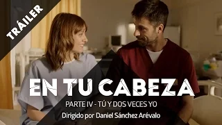 “En tu Cabeza. Parte IV: Tú y dos veces yo” (Tráiler 20s) [HD]