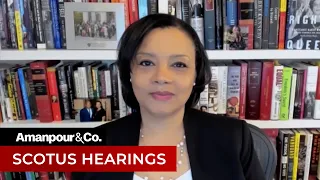 SCOTUS Hearings "Sad and Disappointing:" Harvard's Tomiko Brown-Nagin | Amanpour and Company