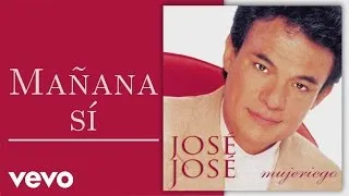José José - Mañana Sí (Cover Audio)