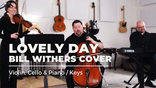 Bill Withers Cover - Lovely Day (Violin, Cello & Piano)