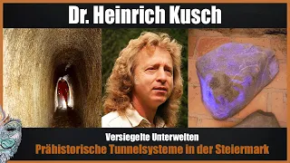 Dr. Heinrich Kusch - Versiegelte Unterwelt - Prähistorische Tunnelsysteme in der Steiermark