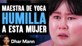 Maestra De Yoga Humilla A Mujer Por Su Peso | Dhar Mann