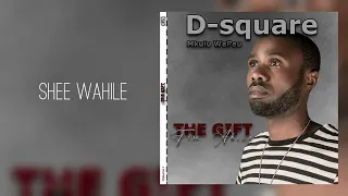 D - Square - Shee Wahile