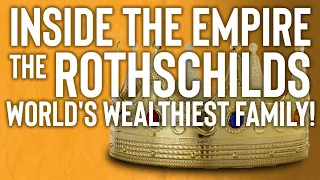 Inside the Empire: The Rothschilds, the World's Wealthiest Family