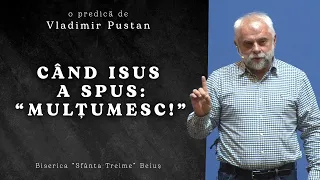 Vladimir Pustan | Când Isus a spus "mulțumesc!" | Ciresarii TV | 17-oct-2021 | Bis. Sf. Treime Beius