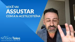 VOCÊ VAI ASSUSTAR COM TODOS OS BENEFÍCIOS DA N-ACETILCISTEÍNA