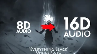 Unlike Pluto - Everything Black [16D AUDIO | NOT 8D]🎧 ft. Mike Taylor